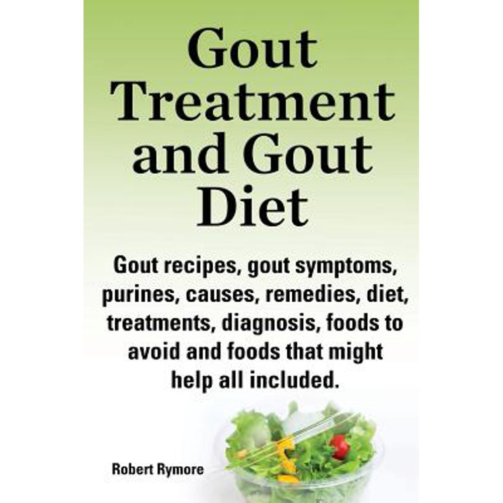gout treatment and gout diet gout recipes gout symptoms purines