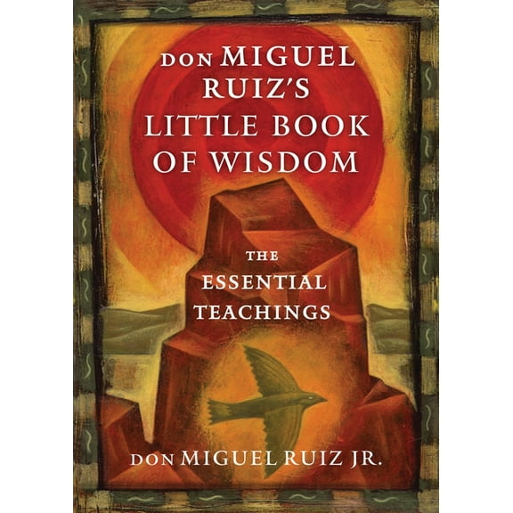 Toltec Wisdom Don Miguel Ruiz's Little Book of Wisdom: The Essential Teachings, (Paperback)