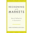 thumbnail image 1 of Pre-Owned Reckoning with Markets: Moral Reflection in Economics (Hardcover) 0199763704 9780199763702, 1 of 1