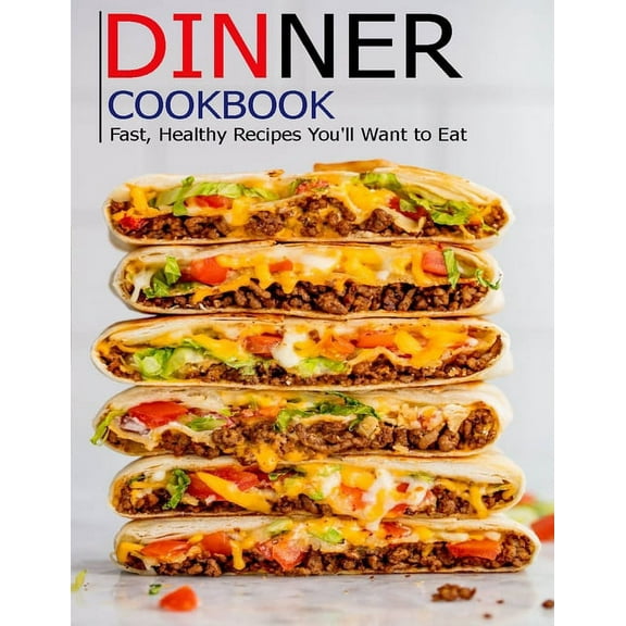 Dinner cookbook: Fast, Healthy Recipes You'll Want to Eat (Paperback)