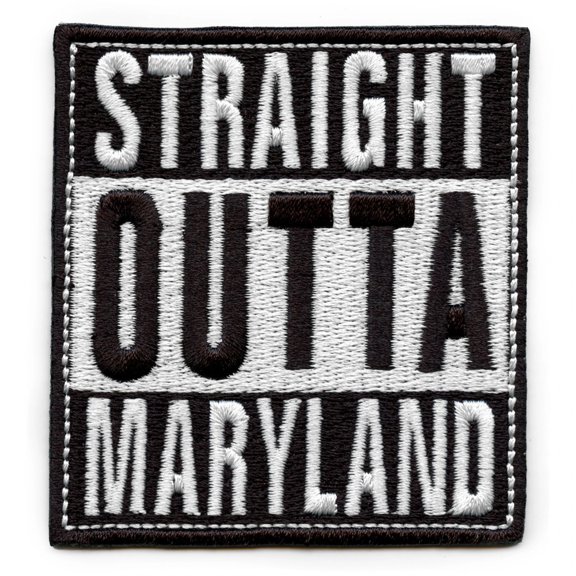 Straight Outta Maryland Patch Embroidered Iron On