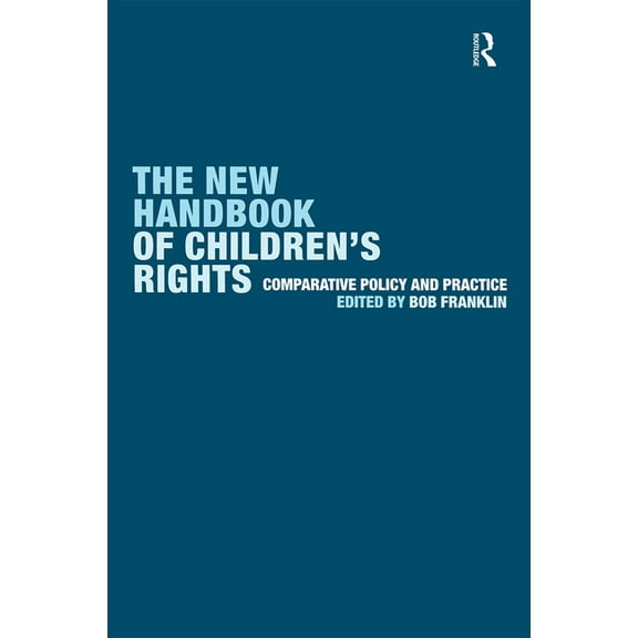 The New Handbook of Children's Rights: Comparative Policy and Practice, (Paperback)