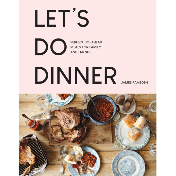 Pre-Owned Let's Do Dinner: Perfect Do-Ahead Meals for Family and Friends (Paperback) 1911624733 9781911624738