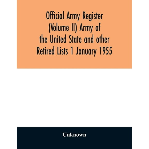 Official army register (Volume II) Army of the United State and other Retired Lists 1 January 1955, (Paperback)