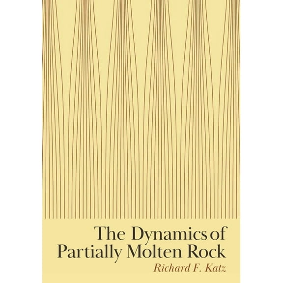 The Dynamics of Partially Molten Rock, (Hardcover)
