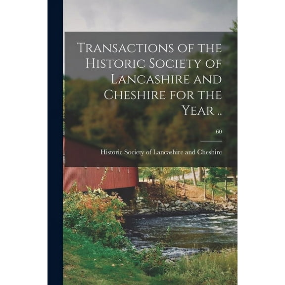 Transactions of the Historic Society of Lancashire and Cheshire for the Year .; 60 Paperback 1015030378 9781015030374 Historic Society of Lancashire and Ch