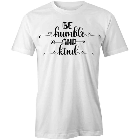 Be Humble and Kind T-Shirt | Positive Vibes White Tee Gift