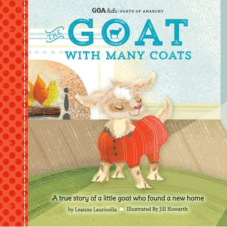 GOA Kids - Goats of Anarchy: The Goat with Many Coats : A true story of a little goat who found a new home