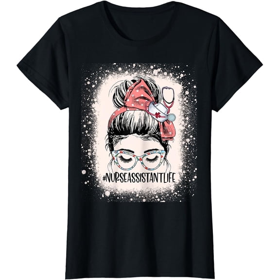 Messy Bun Nurse Assistant Life Womens Funny RN CNA Nurse T-Shirt