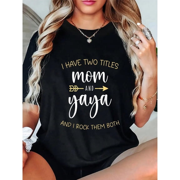 100% Cotton Cotton I Have Two Titles Mom And Yaya I Rock Them Both Grandma T-Shirt