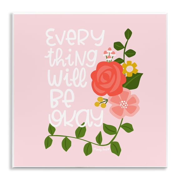 Stupell Industries Everything Will Be Okay Floral Quotes and Sayings Painting Unframed Art Print Wall Art, 12 x 12