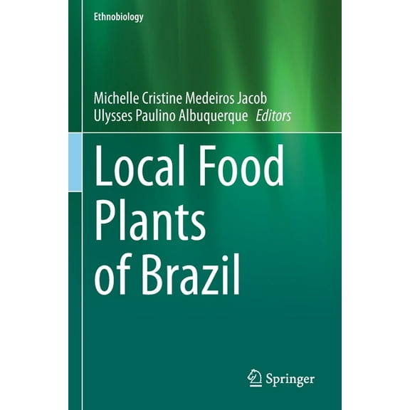 Ethnobiology Local Food Plants of Brazil, (Paperback)