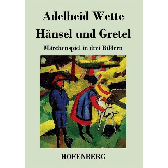 Hänsel und Gretel : Märchenspiel in drei Bildern (Paperback)