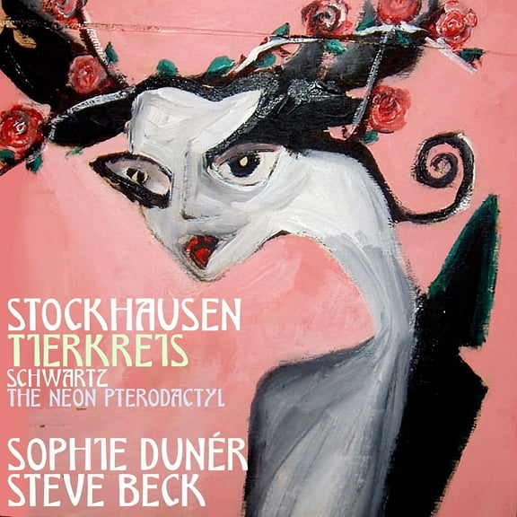 Sophie Duner - Stockhausen: Tierkreis & Schwartz: The Neon Pterodactyl - Music & Performance - CD