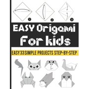 Easy origami for kids : origami book for kids (easy 33 simple projects Step-by-Step) (Paperback)