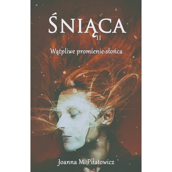 Seria Śniąca Śniąca II - Wątpliwe promienie slońca, Book 2, (Paperback)