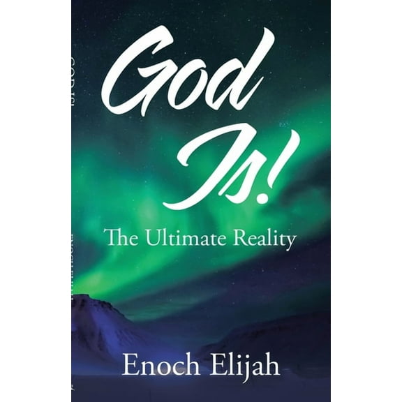 God Is! : The Ultimate Reality