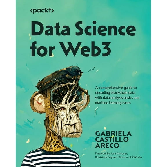 Data Science for Web3: A comprehensive guide to decoding blockchain data with data analysis basics and machine learning cases (Paperback)