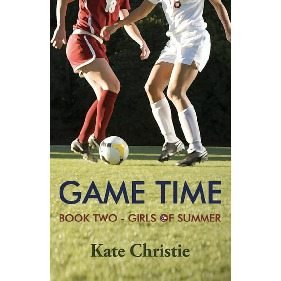 Girls of Summer: Game Time: Book Two of Girls of Summer (Paperback)