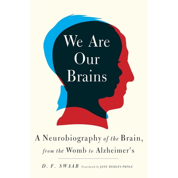 Pre-Owned We Are Our Brains: A Neurobiography of the Brain, from the Womb to Alzheimer's (Hardcover) 0812992962 9780812992960