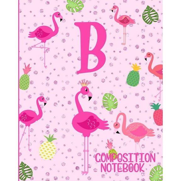 Composition Notebook B: Pink Flamingo Initial B Composition Wide Ruled Notebook (Paperback)