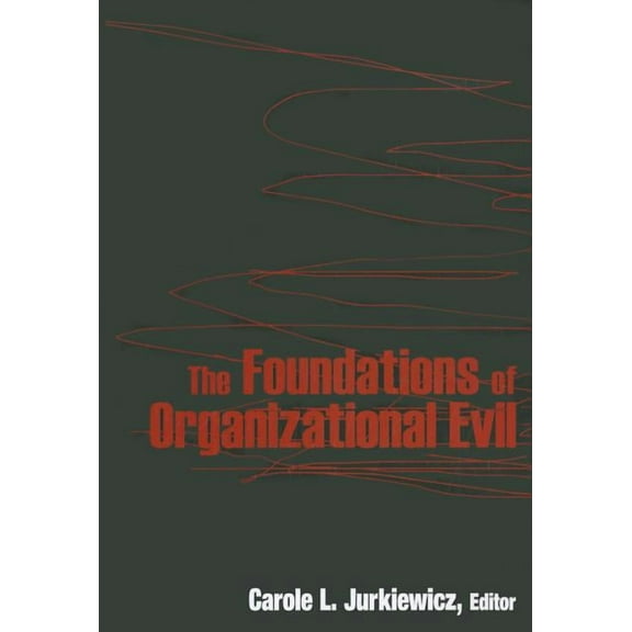 The Foundations of Organizational Evil, (Paperback)