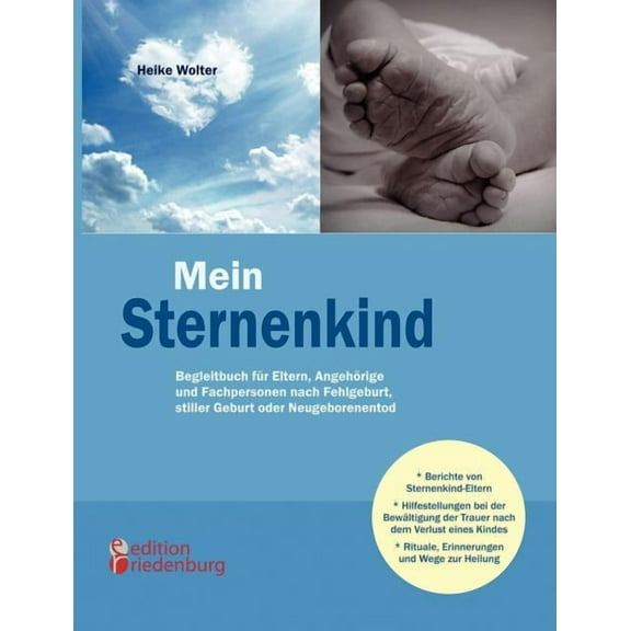 Mein Sternenkind - Begleitbuch für Eltern, Angehörige und Fachpersonen nach Fehlgeburt, stiller Geburt oder Neugeborenen, (Paperback)