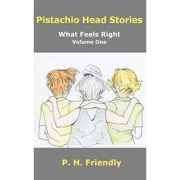 Pistachio Head Stories: What Feels Right, Volume One (Paperback)