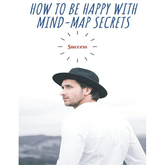 Physcialogoy: HOW TO BE HAPPY WITH MIND-MAP SECRETS Success: The Road to happiness with simple ways for toddlers, preschoolers, and kids (Paperback)