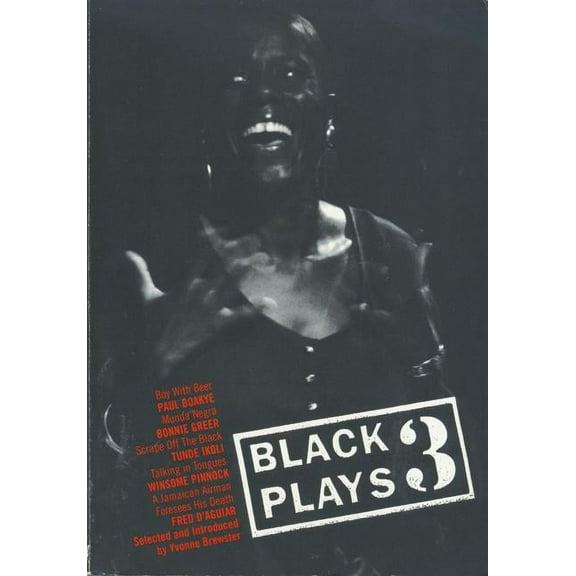 Play Anthologies Black Plays: 3: Boy with Beer; Munda Negra; Scrape Off the Black; Talking in Tongues; A Jamaican Airman Foresees His, (Paperback)