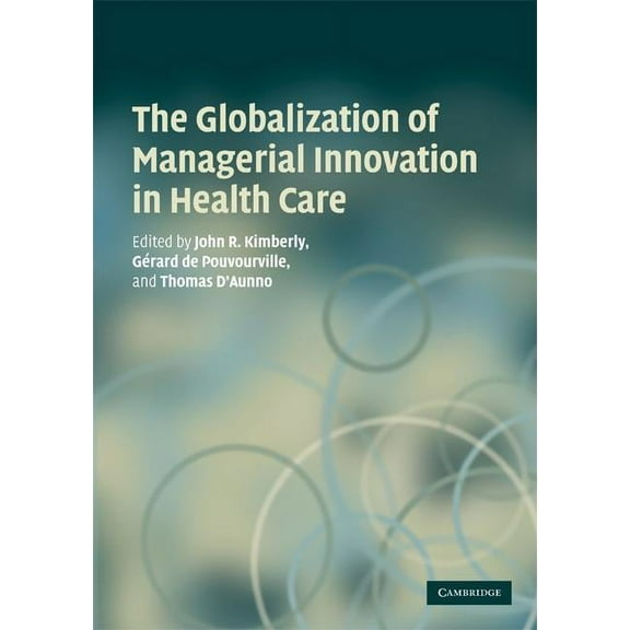 The Globalization of Managerial Innovation in Health Care, (Paperback)