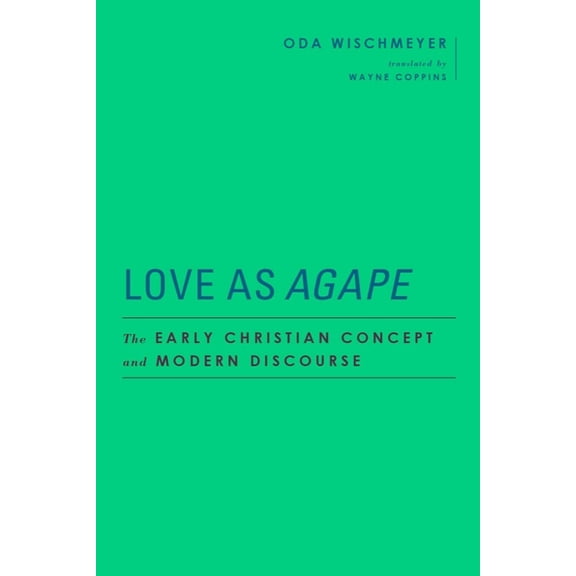 Baylor-Mohr Siebeck Studies in Early Chr Love as Agape: The Early Christian Concept and Modern Discourse, (Hardcover)