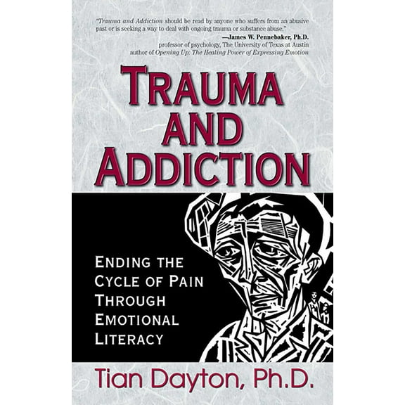 Trauma and Addiction : Ending the Cycle of Pain Through Emotional Literacy (Paperback)