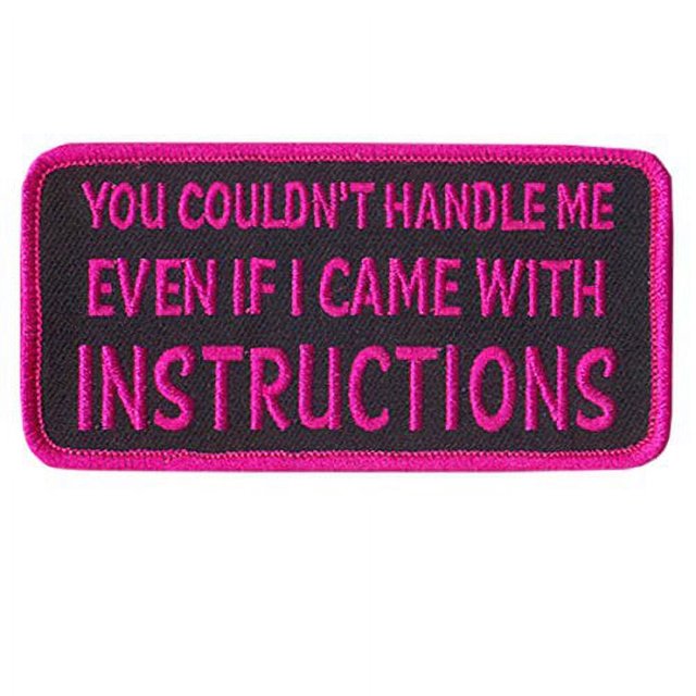 You Couldn't Handle Me Patch - Embroidered Iron-on/Sew-on Rayon Patch, Pink - 4" x 2"