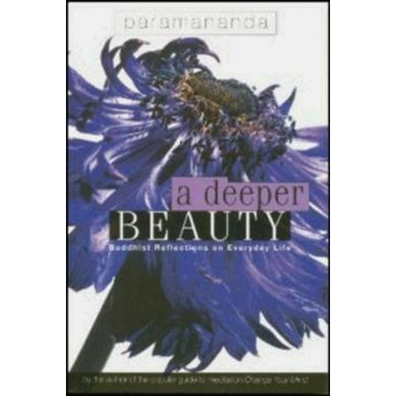 Deeper Beauty : Buddhist Reflections on Everyday Life