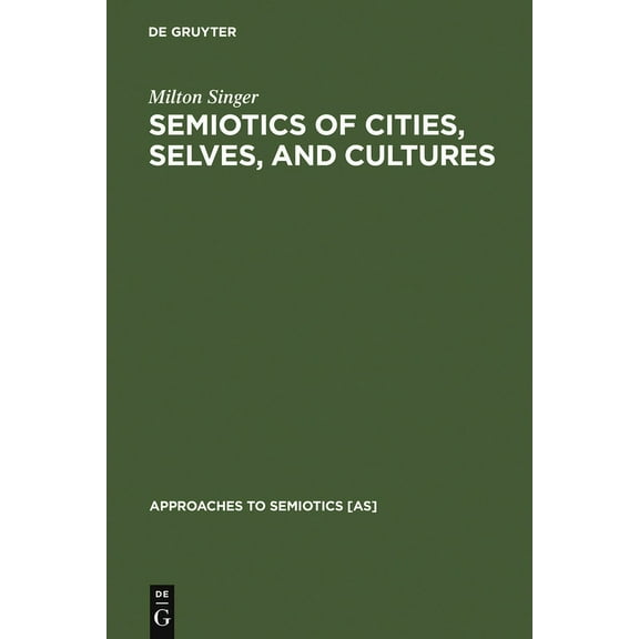 Approaches to Semiotics [As] Semiotics of Cities, Selves, and Cultures, Book 102, (Hardcover)