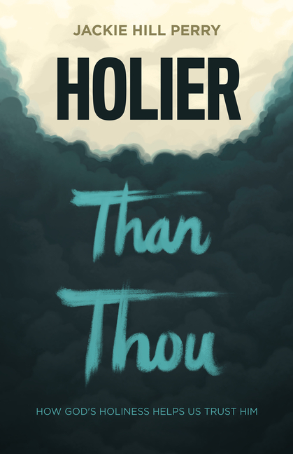 holier than thou jackie hill perry study guide holier than thou jackie hill perry study guide