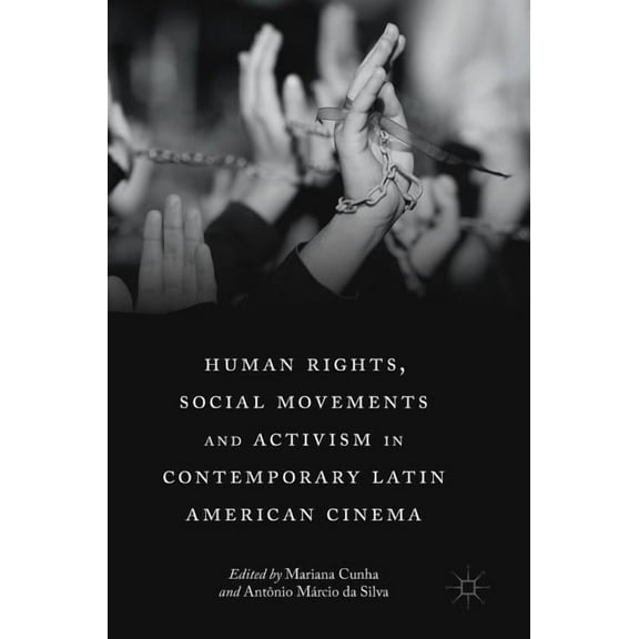 Human Rights, Social Movements and Activism in Contemporary Latin American Cinema, (Hardcover)