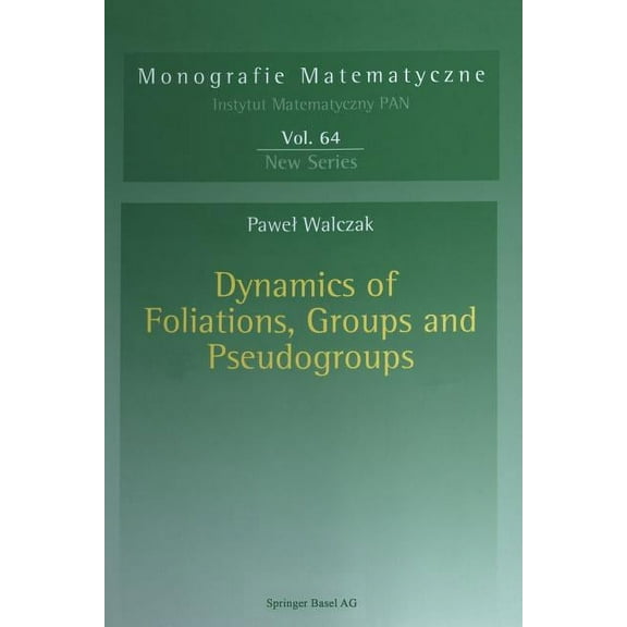 Monografie Matematyczne Dynamics of Foliations, Groups and Pseudogroups, Book 64, (Paperback)