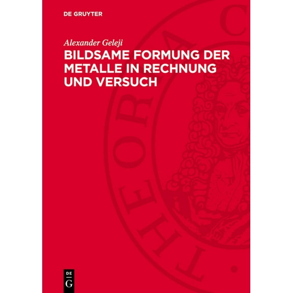 Bildsame Formung Der Metalle in Rechnung Und Versuch, (Hardcover)