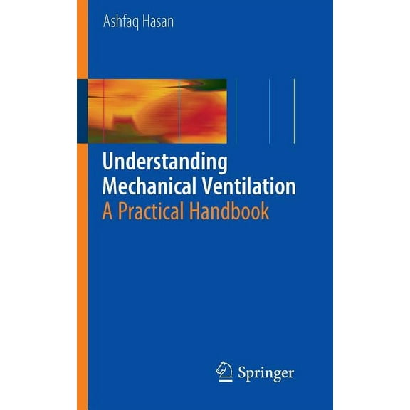 Understanding Mechanical Ventilation: A Practical Handbook, (Paperback)