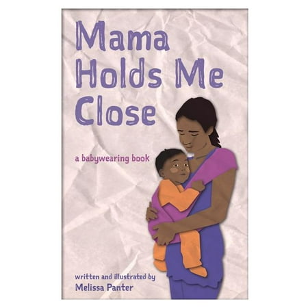 Mama Holds Me Close : A Babywearing Book