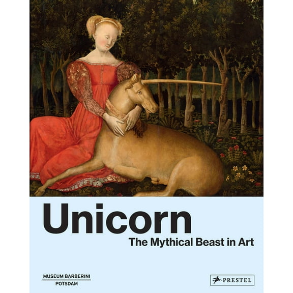 Unicorn: The Mythical Beast in Art, (Hardcover)