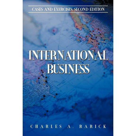 International Business: Cases and Exercises, Second Edition  Paperback  Charles A. Rarick