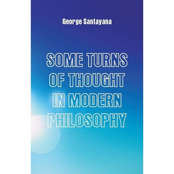 Some Turns of Thought in Modern Philosophy: Five Essays, (Paperback)