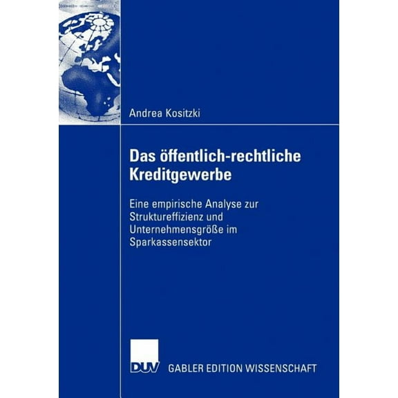 Das Ãffentlich-Rechtliche Kreditgewerbe: Eine Empirische Analyse Zur Struktureffizienz Und UnternehmensgrÃ¶Ãe Im Sparkass, (Paperback)