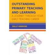 UK Higher Education Humanities & Social Sciences Education: Outstanding Primary Teaching and Learning : A journey through your early teaching career (Paperback)