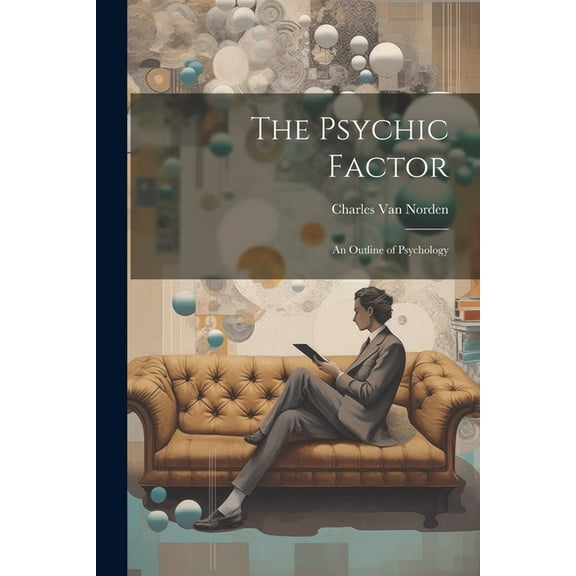 The Psychic Factor; an Outline of Psychology (Paperback)