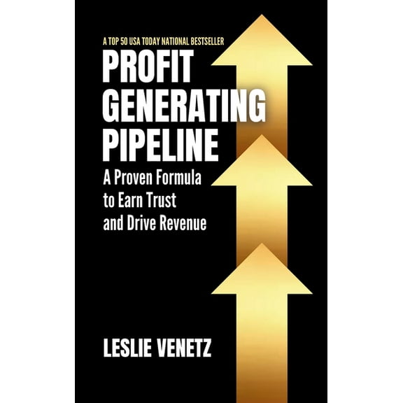 Profit Generating Pipeline: A Proven Formula to Earn Trust and Drive Revenue, (Hardcover)