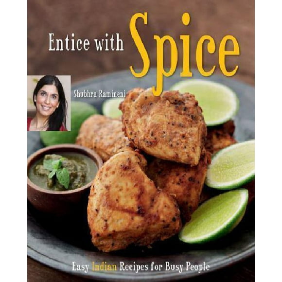Entice With Spice: Easy Indian Recipes for Busy People